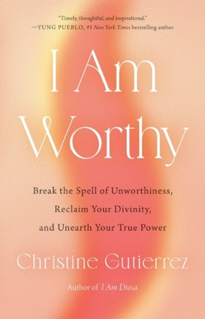 I am Worthy, Christine (Christine Gutierrez) Gutierrez - Gebonden - 9780593543399