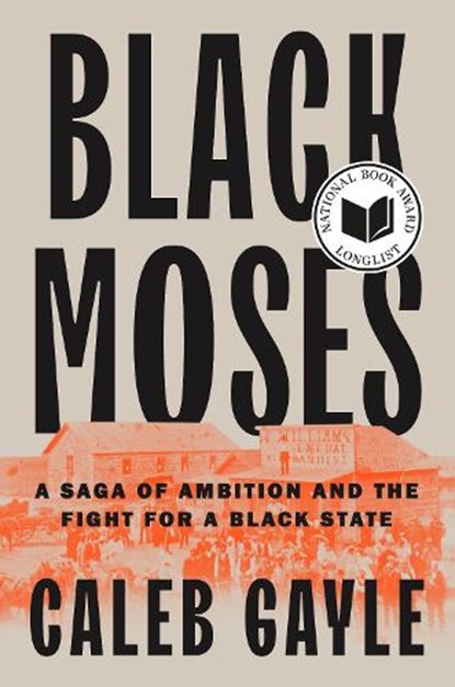 Black Moses: A Saga of Ambition and the Fight for a Black State, Caleb Gayle - Gebonden - 9780593543795