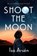 Shoot the Moon, Isa Arsen - Gebonden - 9780593543887