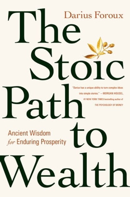 The Stoic Path to Wealth, Darius Foroux - Ebook - 9780593544167