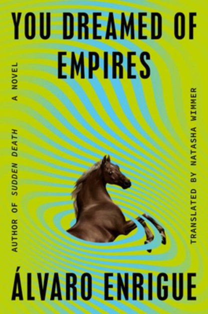 Enrigue, Á: You Dreamed of Empires, Álvaro Enrigue - Gebonden - 9780593544792