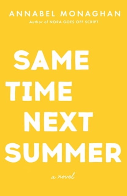 Same Time Next Summer, Annabel Monaghan - Ebook - 9780593544976