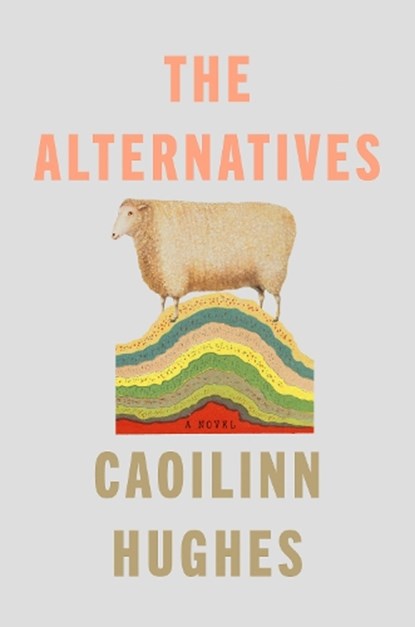 The Alternatives, Caoilinn Hughes - Gebonden - 9780593545003