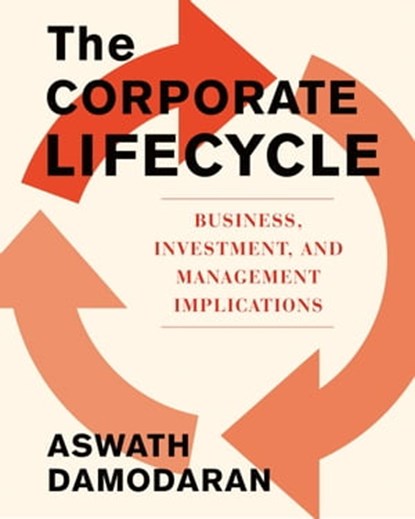 The Corporate Life Cycle, Aswath Damodaran - Ebook - 9780593545072