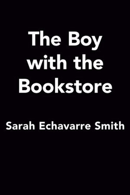 The Boy with the Bookstore, Sarah Echavarre Smith - Ebook - 9780593545997