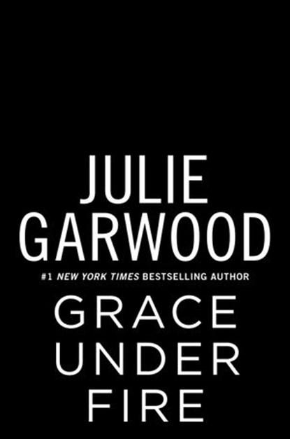 Grace Under Fire, Julie Garwood - Ebook - 9780593546307