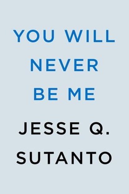 You Will Never Be Me, Jesse Q. Sutanto - Ebook - 9780593546956