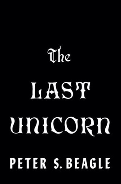 The Last Unicorn, Peter S. Beagle - Ebook - 9780593547342