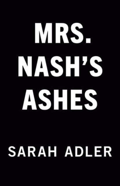 Mrs. Nash's Ashes, Sarah Adler - Ebook - 9780593547809