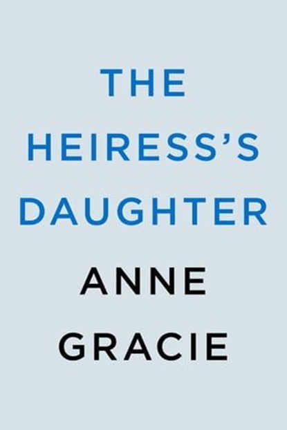 The Heiress's Daughter, Anne Gracie - Ebook - 9780593549698