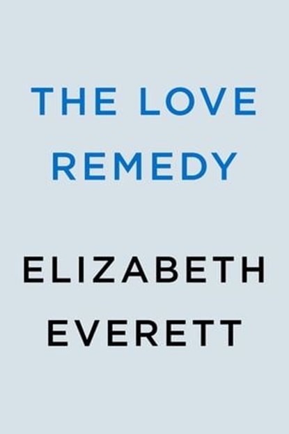 The Love Remedy, Elizabeth Everett - Ebook - 9780593550472