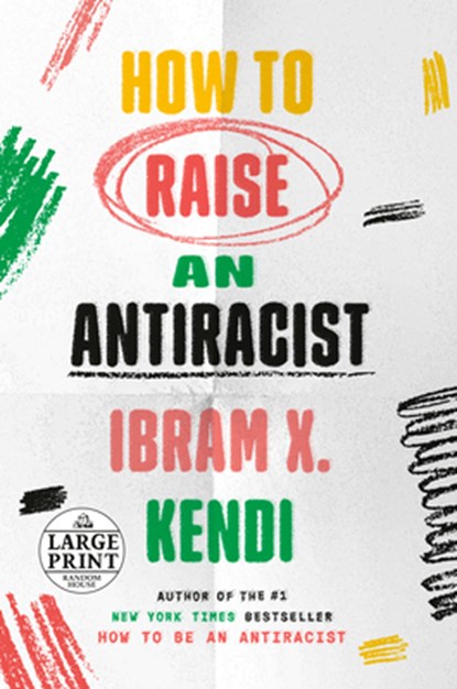 How to Raise an Antiracist, Ibram X. Kendi - Paperback - 9780593559376