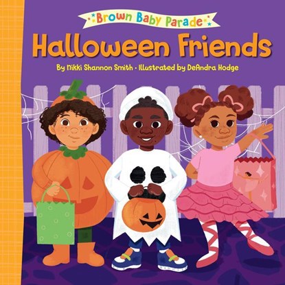 Halloween Friends: A Brown Baby Parade Book, Nikki Shannon Smith ; DeAndra Hodge - Gebonden - 9780593566015