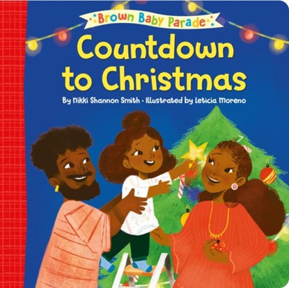 Countdown to Christmas: A Brown Baby Parade Book, Nikki Shannon Smith ; Leticia Moreno - Gebonden - 9780593566039