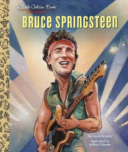 Bruce Springsteen A Little Golden Book Biography, Laurel Snyder ; Jeffrey Ebbeler - Gebonden - 9780593569801