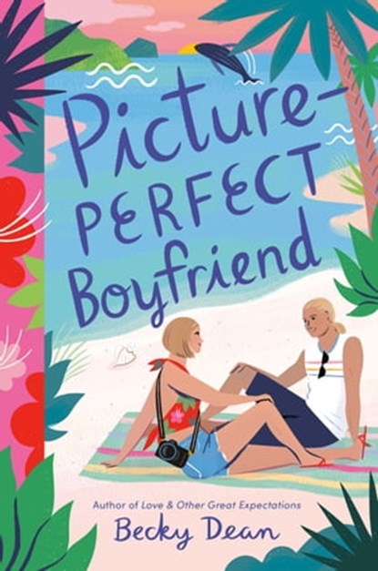 Picture-Perfect Boyfriend, Becky Dean - Ebook - 9780593569931