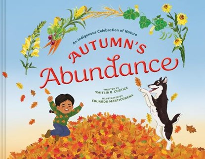 Autumn's Abundance: An Indigenous Celebration of Nature, Kaitlin B. Curtice - Gebonden - 9780593577875