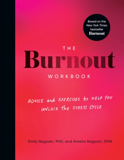 The Burnout Workbook, Amelia Nagoski ; Emily Nagoski - Paperback - 9780593578377