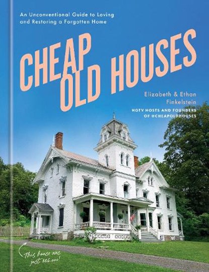 Cheap Old Houses, Elizabeth Finkelstein ; Ethan Finkelstein - Gebonden - 9780593578766