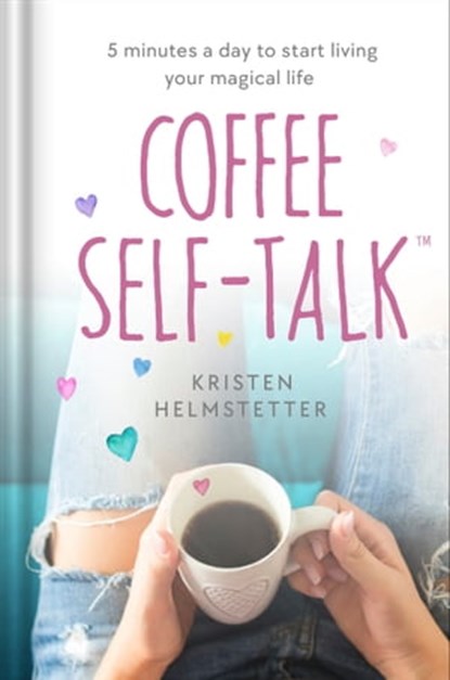 Coffee Self-Talk, Kristen Helmstetter - Ebook - 9780593580844