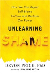 Unlearning Shame - PhD Devon Price - 9780593581216