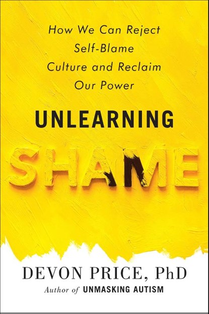Unlearning Shame, Devon Price - Gebonden - 9780593581216