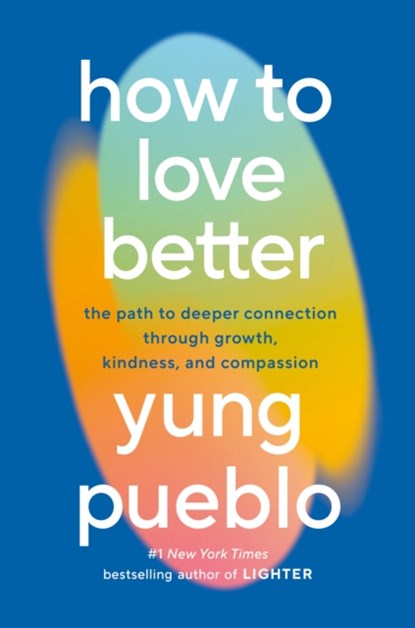 How to Love Better, Yung Pueblo - Gebonden - 9780593582275