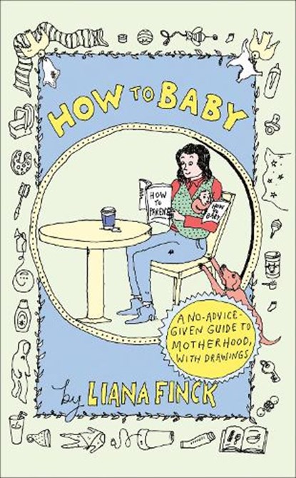 Finck, L: How to Baby, Liana Finck - Gebonden - 9780593595961