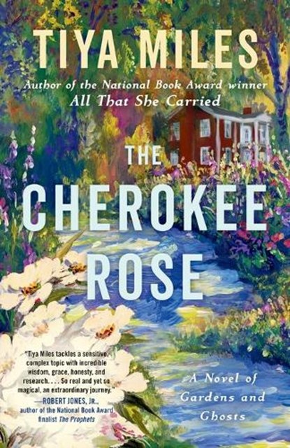 The Cherokee Rose: A Novel of Gardens and Ghosts, Tiya Miles - Paperback - 9780593596425