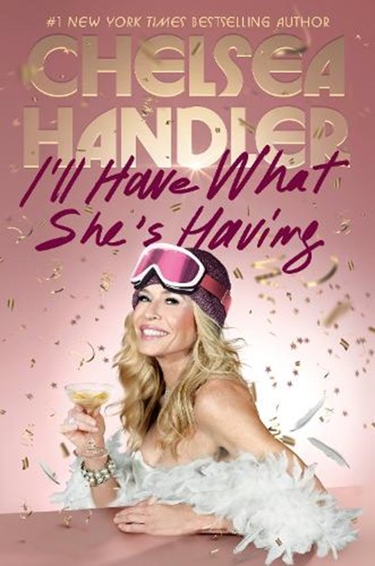 I'll Have What She's Having, Chelsea Handler - Gebonden - 9780593596579