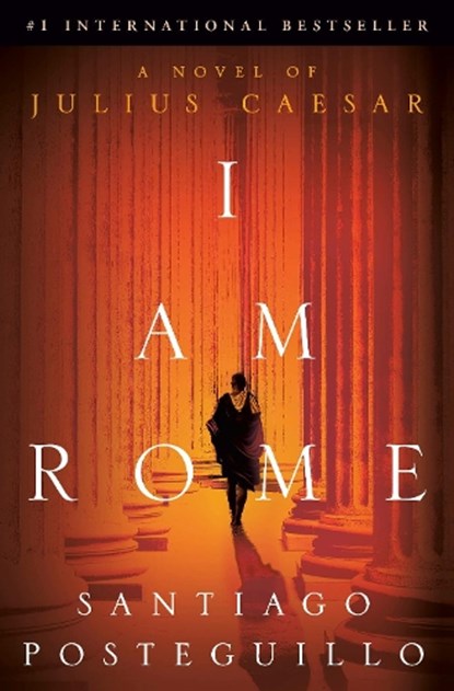 I Am Rome, Santiago Posteguillo - Gebonden - 9780593598047