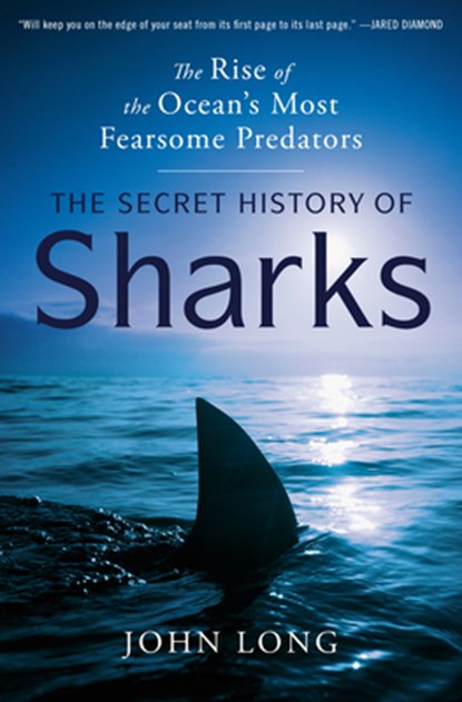 The Secret History of Sharks: The Rise of the Ocean's Most Fearsome Predators, John Long - Gebonden - 9780593598078