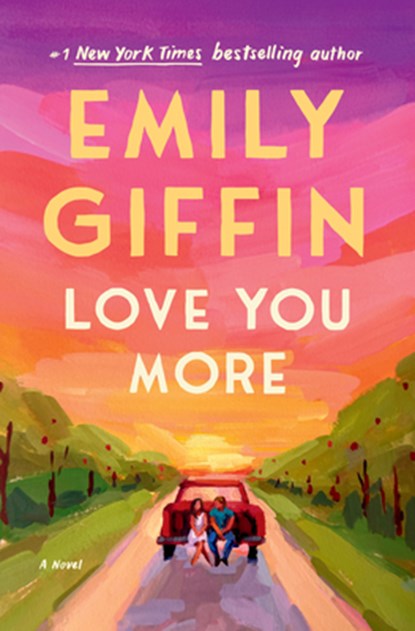 Love You More, Emily Giffin - Gebonden - 9780593600320