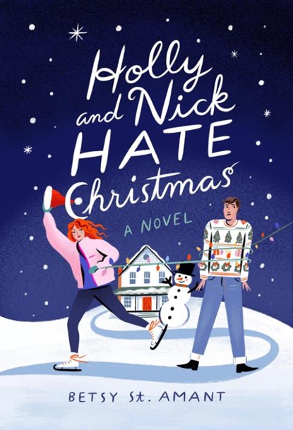 Holly and Nick Hate Christmas, Betsy St. Amant - Paperback - 9780593602560