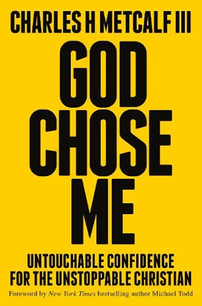 God Chose Me: Untouchable Confidence for the Unstoppable Christian, Charles Henry Metcalf - Gebonden - 9780593603185