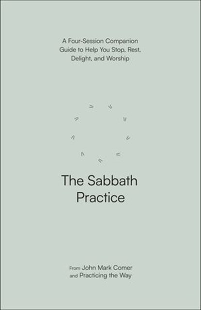 The Sabbath Practice, John Mark Comer ; Practicing the Way - Ebook - 9780593603260