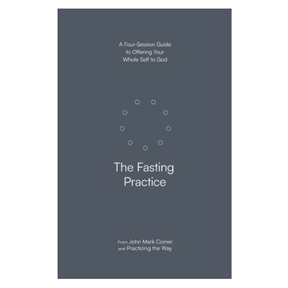 The Fasting Practice, John Mark Comer ; Practicing the Way - Paperback - 9780593603277