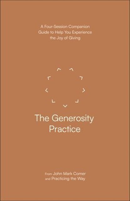 The Generosity Practice, John Mark Comer ; Practicing the Way - Ebook - 9780593603345