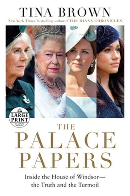 The Palace Papers: Inside the House of Windsor--The Truth and the Turmoil, Tina Brown - Paperback - 9780593612514