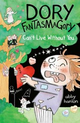 Dory Fantasmagory: Can't Live Without You - Abby Hanlon - 9780593615997