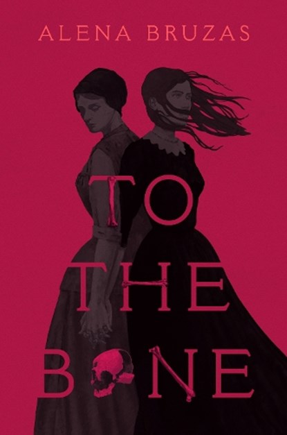 To the Bone, Alena Bruzas - Gebonden - 9780593616208