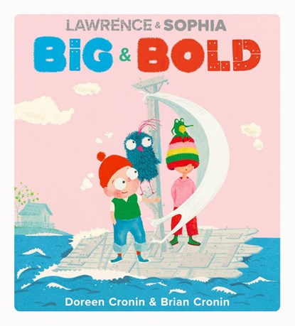 Lawrence & Sophia: Big & Bold, Doreen Cronin - Gebonden - 9780593618332