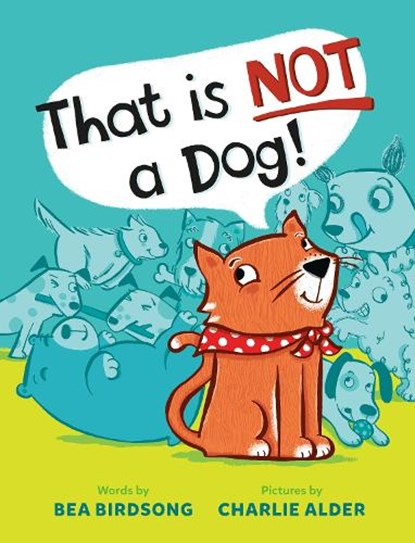 That Is Not a Dog!, Bea Birdsong - Gebonden - 9780593619605