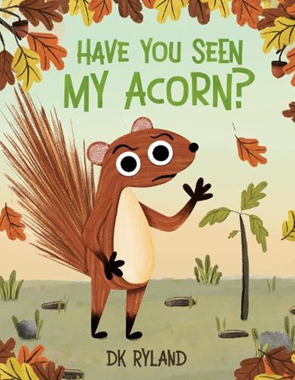 Have You Seen My Acorn?, DK Ryland - Gebonden - 9780593622421