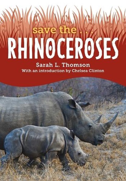 Save the... Rhinoceroses, Sarah L. Thomson - Paperback - 9780593622674