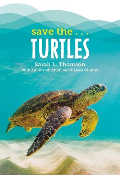 Save The...Turtles, Sarah L. Thomson - Gebonden - 9780593623404