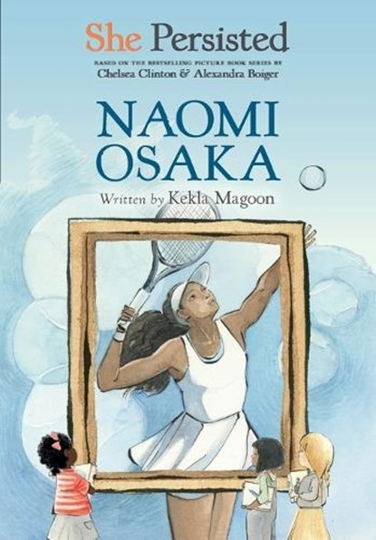 She Persisted: Naomi Osaka, Kekla Magoon ; Chelsea Clinton - Paperback - 9780593623541