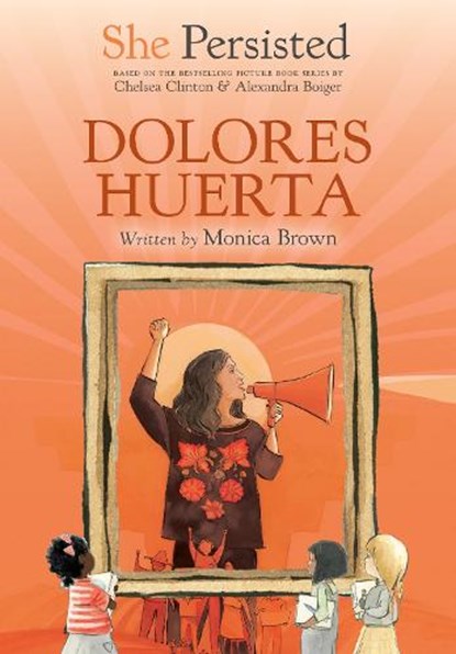 She Persisted: Dolores Huerta, Monica Brown - Gebonden - 9780593623565