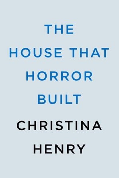 The House That Horror Built, Christina Henry - Ebook - 9780593638224