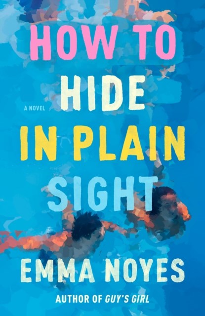 How to Hide in Plain Sight, Emma Noyes - Paperback - 9780593639023
